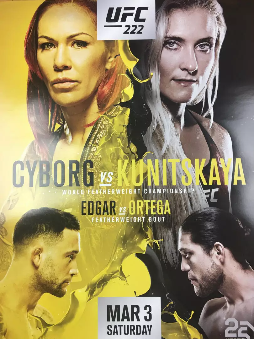 Sold Out Posters UFC 222 - 2018 Poster Cyborg Vs Kunitskaya Edgar Vs Ortega 3 Sold Out Posters UFC 222 - 2018 Poster Cyborg Vs Kunitskaya Edgar Vs Ortega