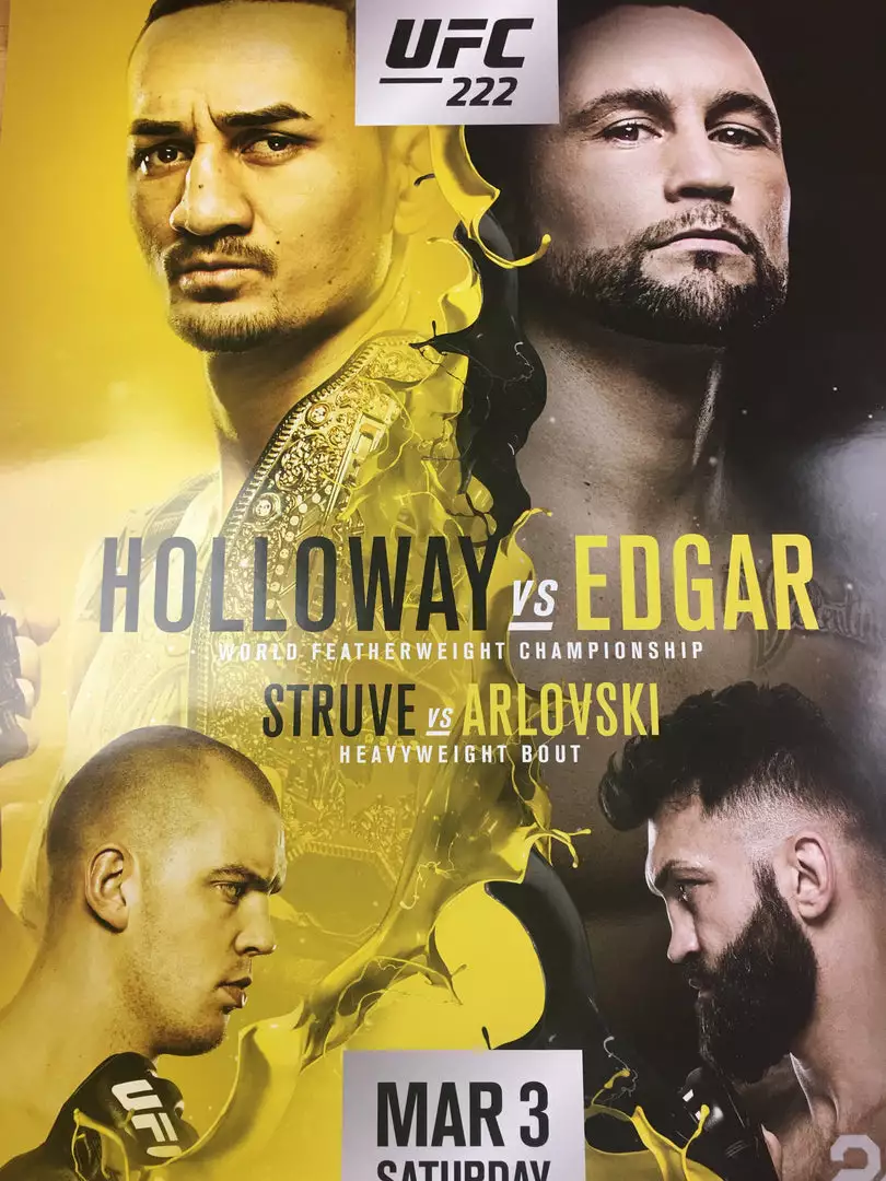 Sold Out Posters UFC 222 - 2018 Poster Holloway Vs Edgar Struve Vs Arlovski 3 Sold Out Posters UFC 222 - 2018 Poster Holloway Vs Edgar Struve Vs Arlovski